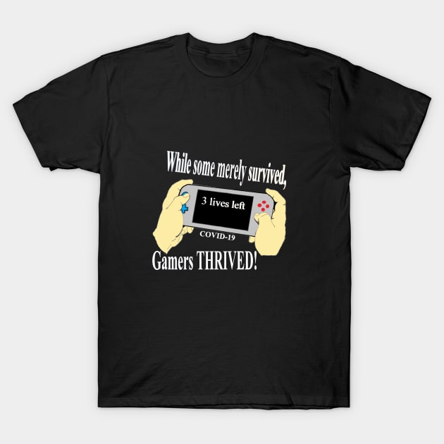 Gamers Thrive Extra Lives #2 White Letters T-Shirt by Visions by Vera